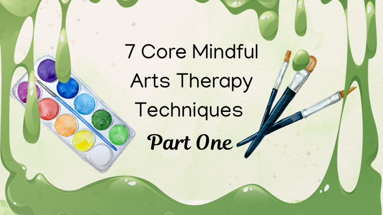 7 Core Mindful Arts Therapy Techniques