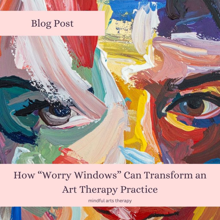 How “Worry Windows” Can Transform an Art Therapy Practice