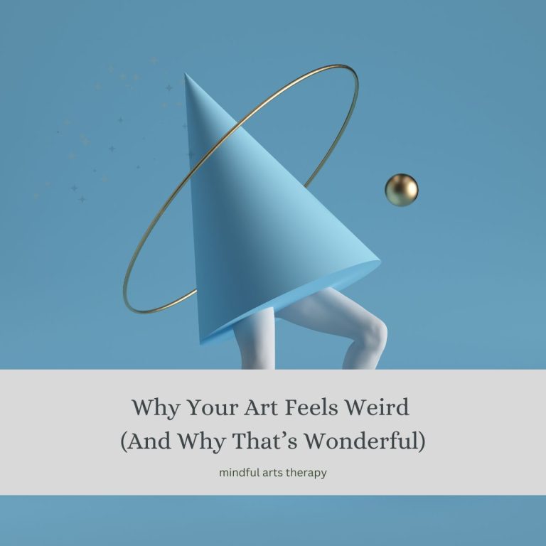 Why Your Art Feels Weird (And Why That’s Wonderful)