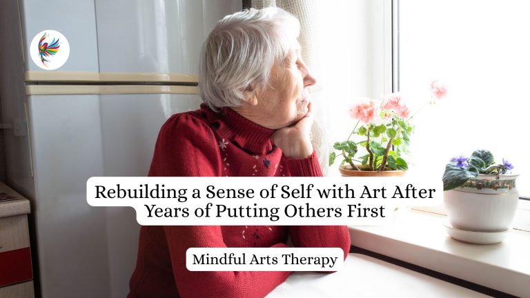 Rebuilding a Sense of Self with Art After Years of Putting Others First