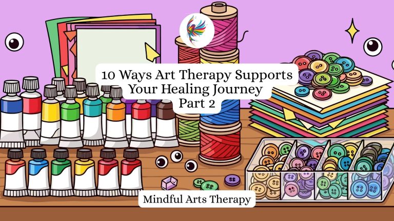 10 Ways Art Therapy Supports Your Healing Journey – Part 2