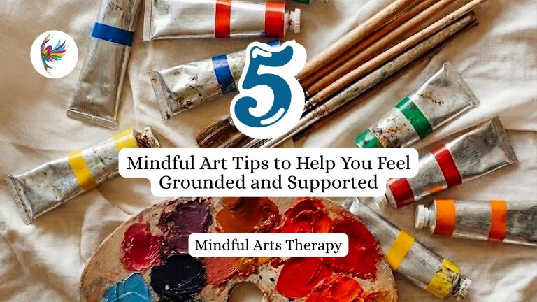 5 Mindful Art Tips to Help You Feel Grounded and Supported